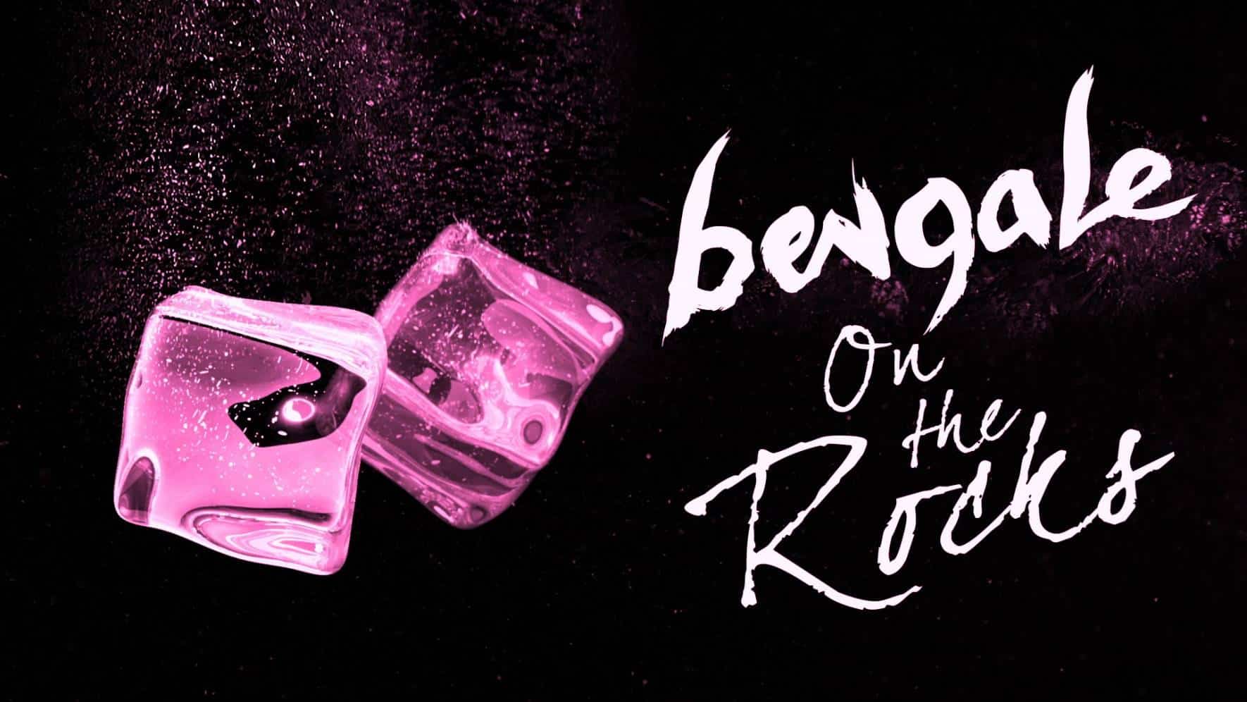 Bengale On the Rocks ! Version longue