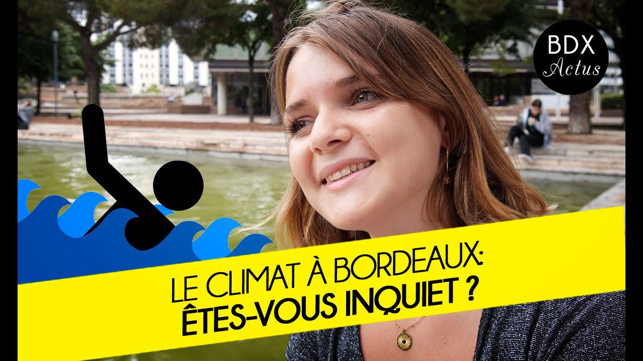 Le climat à Bordeaux: Êtes-vous inquiet ? Bordeaux Actus