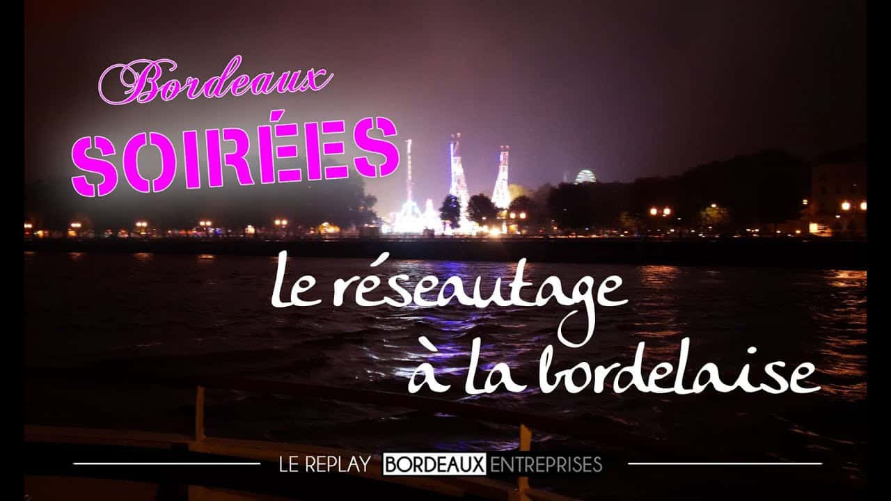 Le réseautage à la bordelaise – Bordeaux Soirées