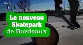 Il teste pour nous le nouveau Skatepark de Bordeaux