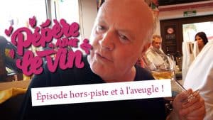 Épisode hors-piste et à l&rsquo;aveugle ! L&rsquo;enclos des braves – Pépère aime le vin